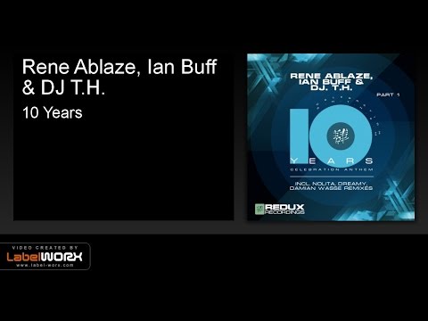 Rene Ablaze, Ian Buff & DJ T.H. - 10 Years (Original Mix) [Redux Recordings]