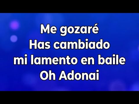 Me gozaré / Has cambiado mi lamento en baile / oh Adonai (pista/karaoke/acordes)