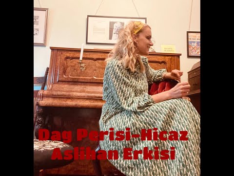 Aslihan Erkisi – Dağ Perisi (Kaptanzade Ali Rıza Bey, Hicaz Makam | Piano Accompaniment)