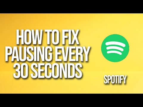 How To Fix Spotify Pausing Every 30 Seconds