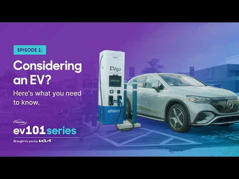 EV 101 Episode 1: Considering an EV? Here’s What You Need to Know