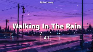 Walking In The Rain - A1 | Lyrics