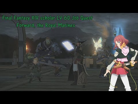 Final Fantasy XIV scholar LV 60 Job Quest Forward, the Royal Marines