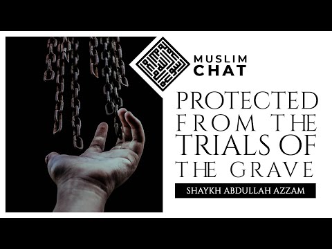 Protected from the trials of the grave - Shaykh Abdullah Azzam