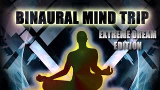 Binaural Mind Trip - Extreme Dream Edition - Theta Realms Audio Entrainment