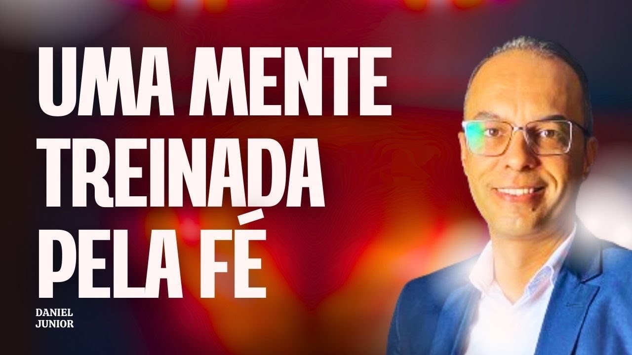 ORAÇÃO DO DIA - Uma mente treinada pela fé