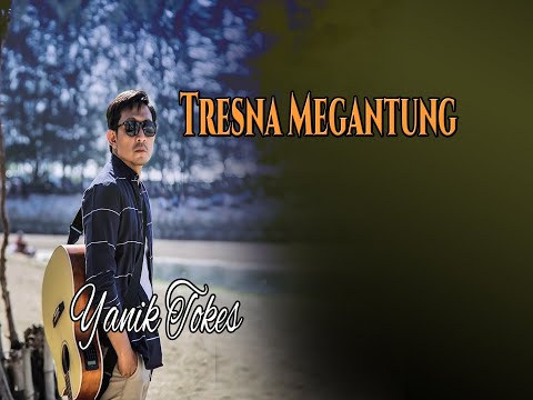 Tresna Megantung - Yanik Tokes