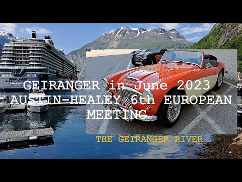 Geiranger in June 2023. AUSTIN - HEALEY 6th European meeting. The Geiranger River.