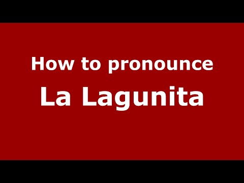 How to pronounce La Lagunita (Mexico/Mexican Spanish) - PronounceNames.com