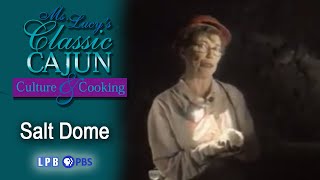 Salt Dome | Ms. Lucy&#39;s Classic Cajun Culture and Cooking (2000)