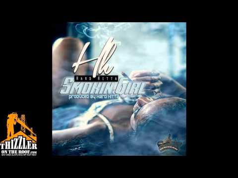 Hard Hitta - Smokin Girl [Prod. Hard Hitta] [Thizzler.com]