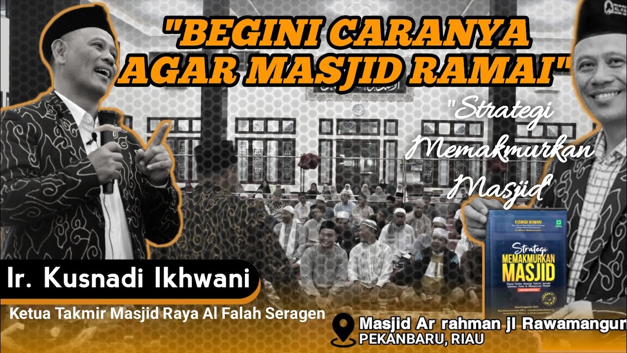 Begini cara agar masjid ramai, Strategi memakmurkan masjid, Ir. Kusnadi Ikhwani #masjid