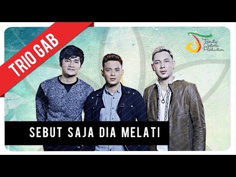 Trio GAB - Sebut Saja Dia Melati | Official Video Clip