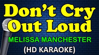 DON&#39;T CRY OUT LOUD - Melissa Manchester (HD Karaoke)
