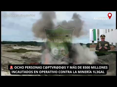 🚨 OCHO PERSONAS C@PTVR@D@S Y MÁS DE $500 MILLONES INCAUTADOS EN OPERATIVO CONTRA LA MINERÍA 1LEG@L 