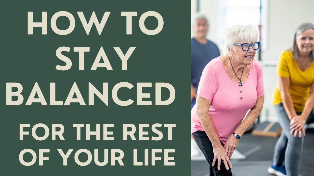Seniors: How to stay Balanced for the rest of your life!