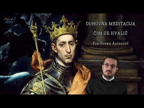 Čim se hvališ - Fra Goran Azinović - Duhovna meditacija 206.