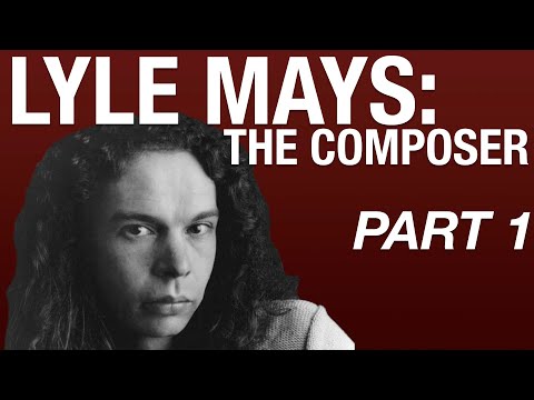 LYLE MAYS: The Composer (Part 1)