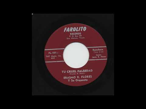 Erasmo R. Flores - Tu Cruel Falsedad - Farolito Records fl-101+