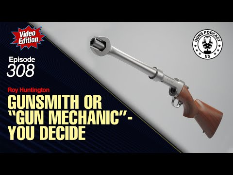 Gunsmith or "Gun Mechanic:: You Decide — GMP #308