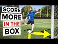 How to SCORE more GOALS in the box