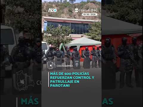 Más de 500 policías refuerzan control y patrullaje en Parotani