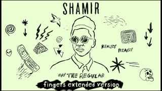 Shamir - On The Regular (Fingers Extended Version)