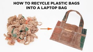 How to Recycle Plastic Bags into a Laptop Bag