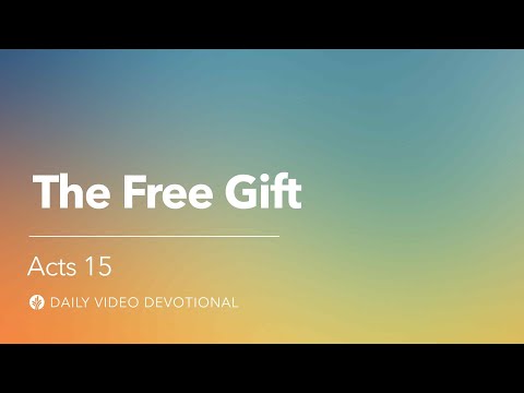 The Free Gift | Acts 15 | Our Daily Bread Video Devotional