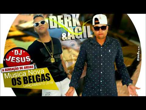 MC DERK E AGIL - OS BELGAS,- MÚSICA NOVA - LANÇAMENTO - DJ JESUS - 2018