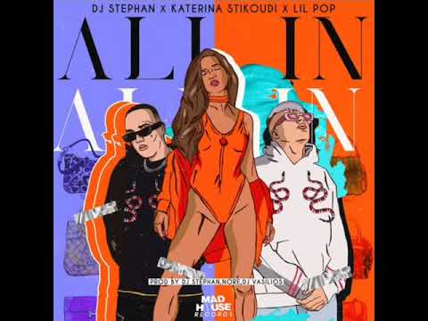 DJ STEPHAN , KATERINA STIKOUDI , LIL POP - ALL IN FULL MUSIC LINK DESCRIPTION AND COMMENTS