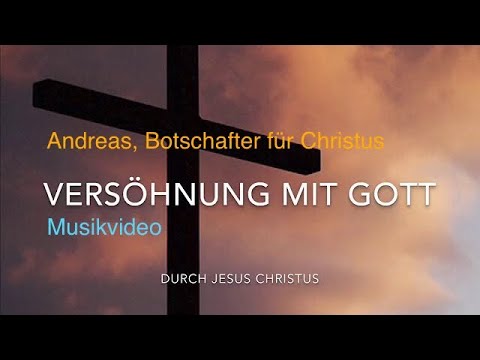 Versöhnung mit Gott durch Jesus Christus  -  Musikvideo