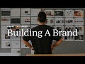 Building A Brand Redesigning A Business Start To Finish