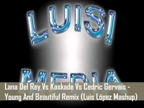 Lana Del Rey Vs Kaskade Vs Cedric Gervais - Young And Beautiful Remix (Luis López Mashup)