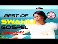 Best Swahili Worship Songs Of All Time Deep Spirit Filled Worship Mix SWAHILI MIX DJ BUDDAH
