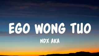 Download lagu NDXAKA - Ego Wong Tuo (Lyrics) mp3