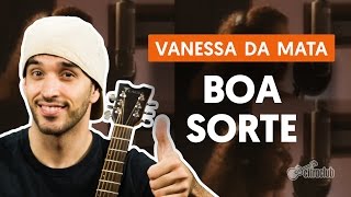 Boa Sorte/Good Luck - Vanessa da Mata (aula de violão completa)