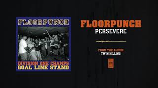 Floorpunch "Persevere"