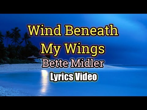 Wind Beneath My Wings - Bette Midler (Lyrics Video)