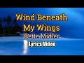 Wind Beneath My Wings - Bette Midler (Lyrics Video)
