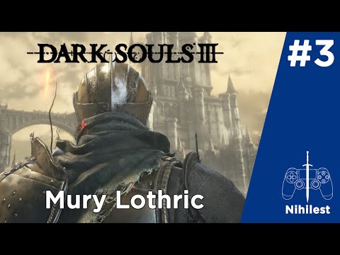 Zagrajmy w DARK SOULS 3 - #3 -  Rycerz | Wysoka Ściana Lothric
