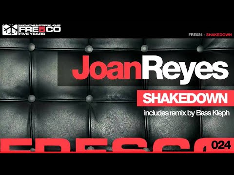 FRE024 - Joan Reyes - Shakedown (original mix) - Fresco Records (Official Video)