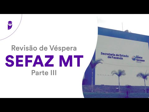 Revisão de Véspera SEFAZ MT – Parte III