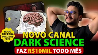 Como criar um Canal Dark Science que monetiza rápido no youtube – Aula de CANAL DARK