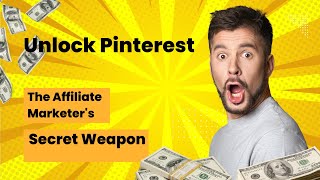 Unlock Pinterest: The Affiliate Marketer