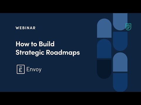How to Build Strategic Roadmaps by Envoy Product Leader, Peter ...