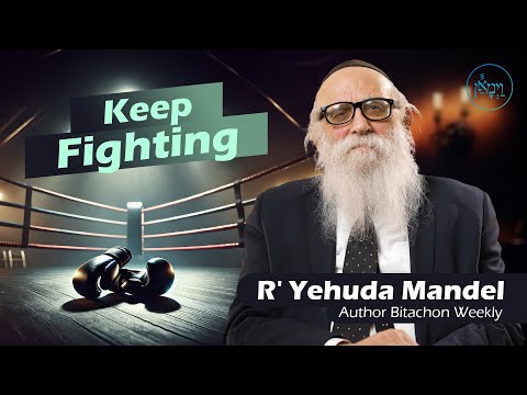 Keep Fighting | Rabbi Yehuda Mandel