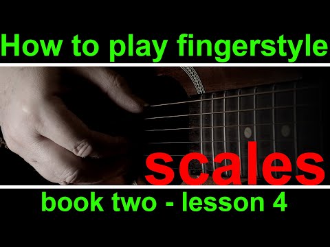 Book 2, lesson 4. Scales and how to play scales using fingerstyle guitar method