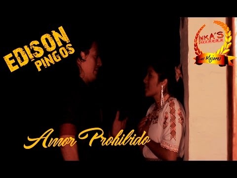 EDISON PINGOS - Amor Prohibido [Video Oficial]