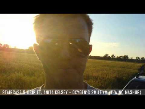 Staircase & Osip ft. Anita Kelsey - Oxygen's Smile (Mike Wind Mashup)